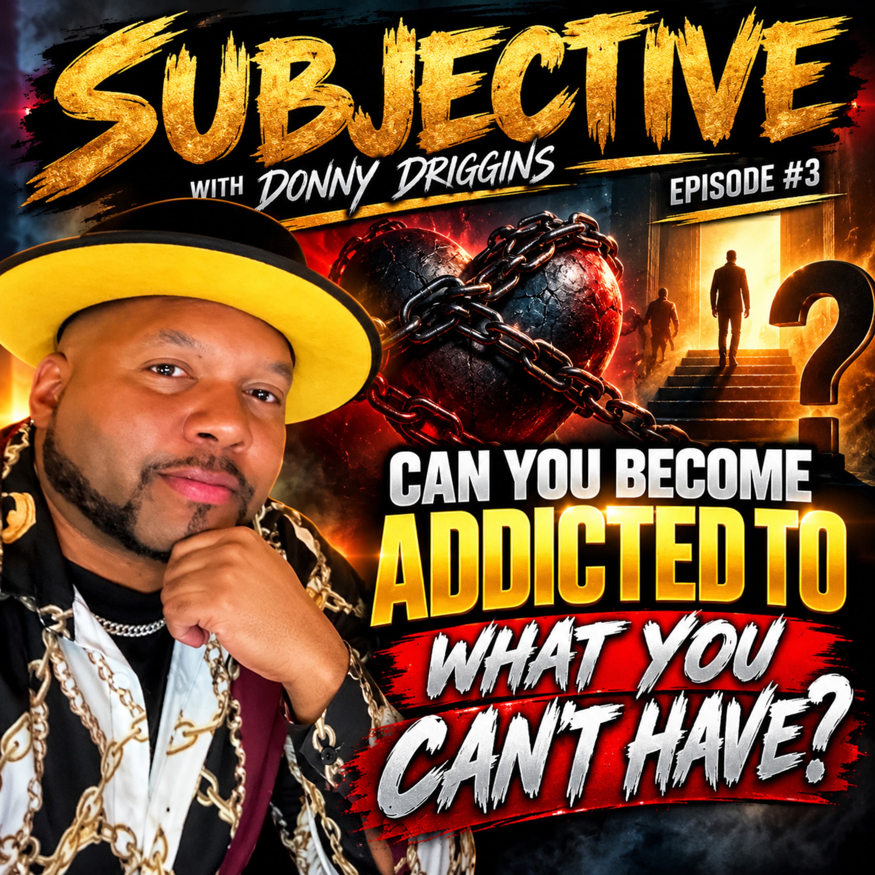 CAN YOU BECOME ADDICTED TO WHAT YOU CAN'T HAVE? | SUBJECTIVE WITH DONNY DRIGGINS | EPISODE #3