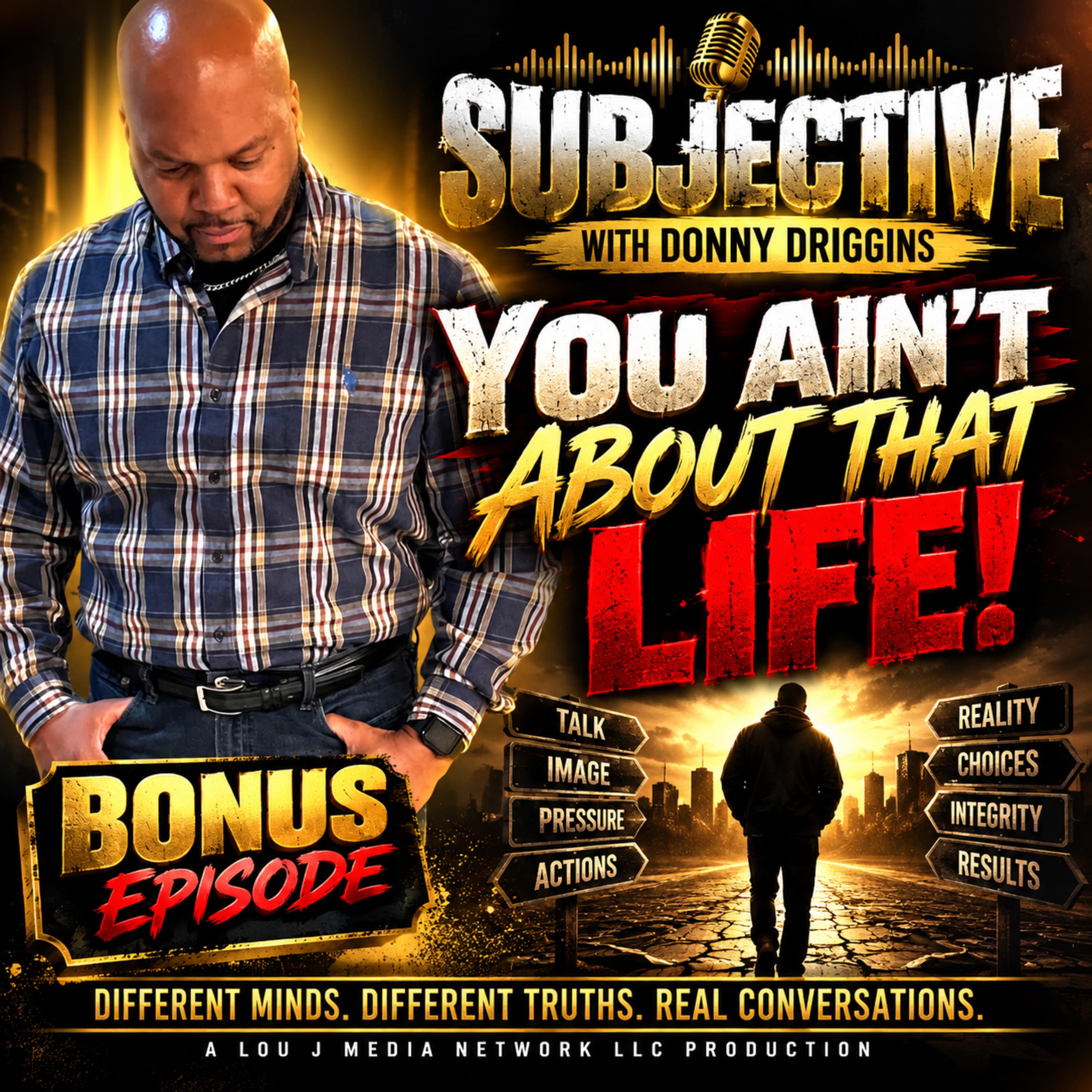 You Ainβt About That Life! | Subjective with Donny Driggins! Bonus Episode